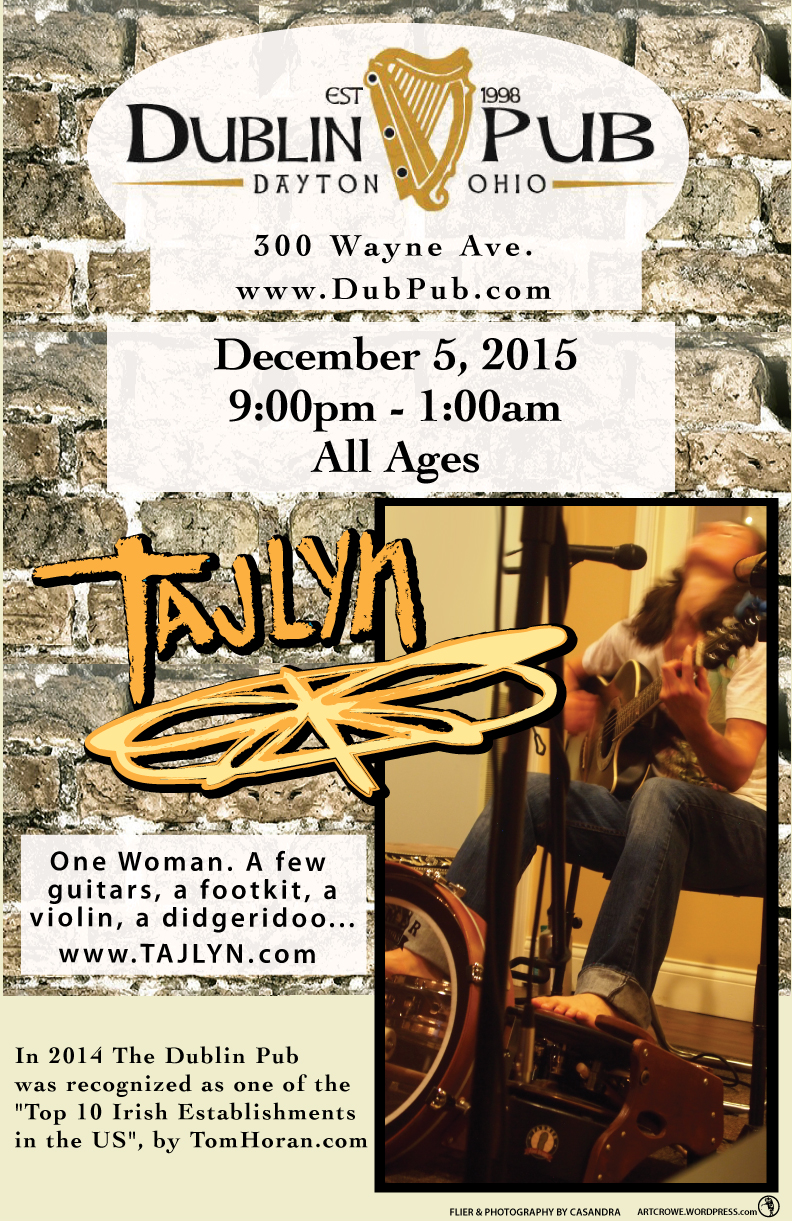 Saturday December 5, 2015, Tajlyn at Dublin Pub in Dayton, Ohio. 9:00pm to 1:00am. All ages.